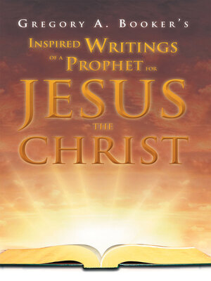 cover image of Inspired Writings of a Prophet for Jesus the Christ